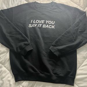 Lonely Ghost I Love You Say It Back Crewneck Sweatshirt